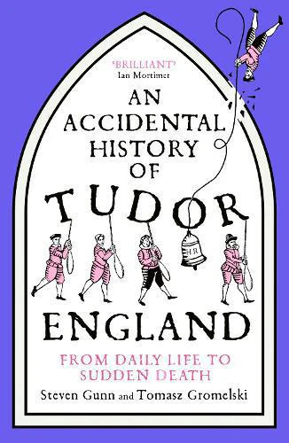 Accidental History of Tudor England