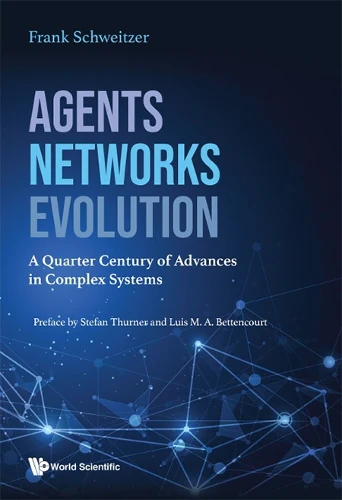 Agents, Networks, Evolution: A Quarter Century Of Advances In Complex Systems