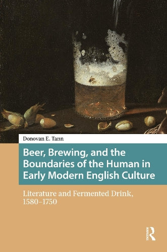 Beer, Brewing, and the Boundaries of the Human in Early Modern English Culture