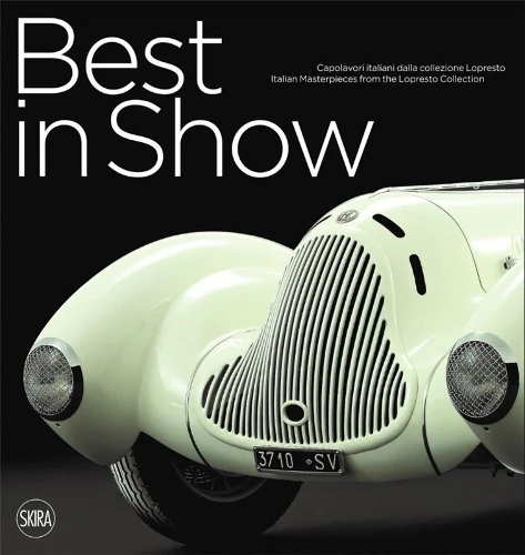 Best in Show: Italian Car Masterpieces from the Lopresto Collection