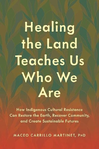 Healing the Land Teaches Us Who We Are