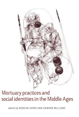 Mortuary Practices and Social Identities in the Middle Ages