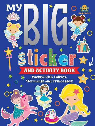 My Big Sticker And Activity Book - Packed with fairies, mermaids and princesses!