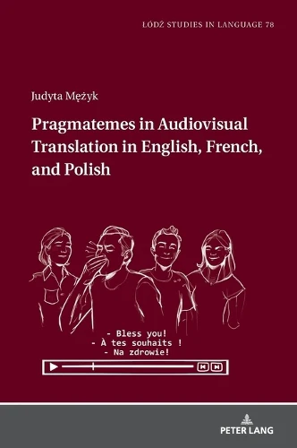 Pragmatemes in Audiovisual Translation in English, French, and Polish