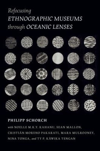 Refocusing Ethnographic Museums Through Oceanic Lenses