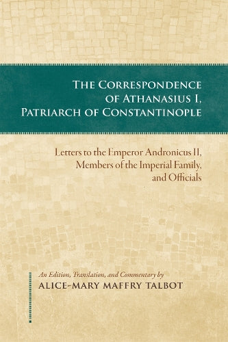 The Correspondence of Athanasius I, Patriarch of Constantinople