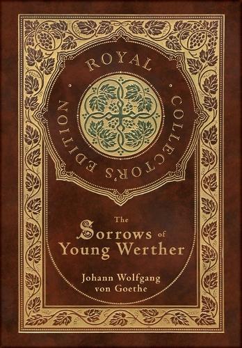 Sorrows of Young Werther (Royal Collector's Edition) (Case Laminate Hardcover with Jacket)
